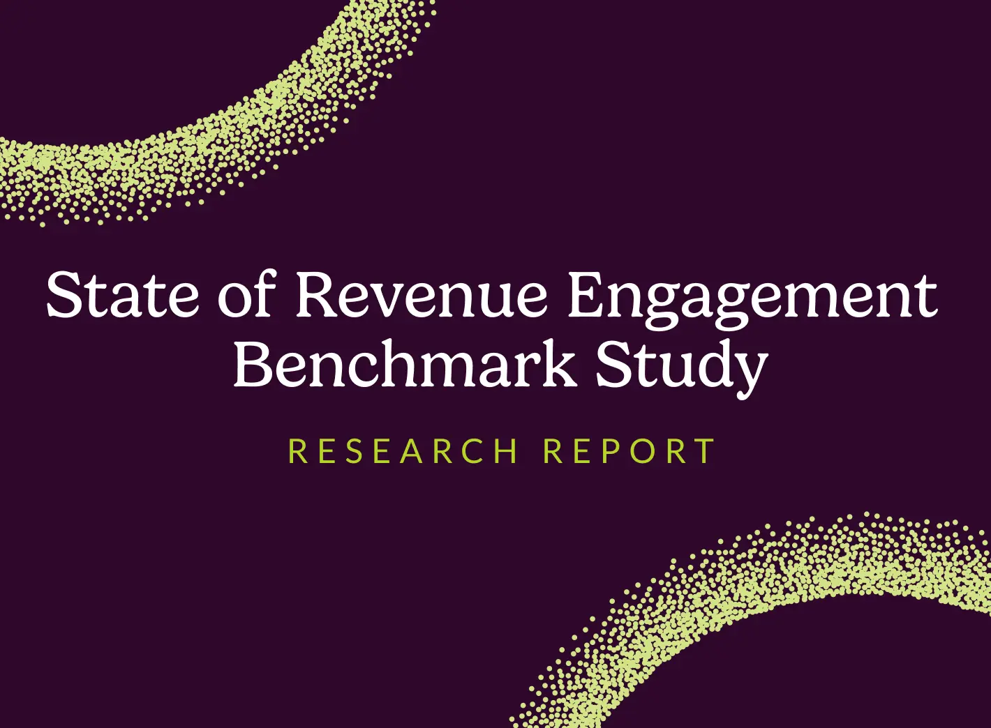 "State of Revenue Engagement Benchmark Study"